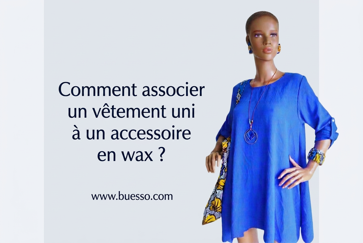 Comment associer un vêtement uni à un accessoire en wax ?